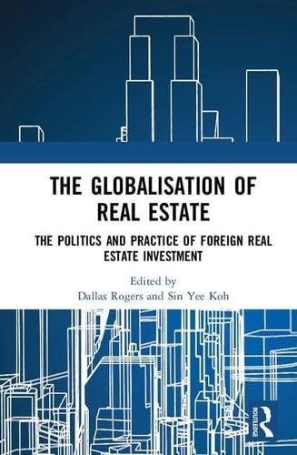 The Globalisation of Real Estate The Politics and Practice of Foreign Real Estate Investment