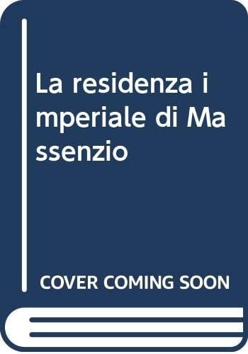 La Residenza Imperiale di Massenzio: Villa, Circo e Mausoleo (Itinerari d'arte e di cultura) (Italian Edition)