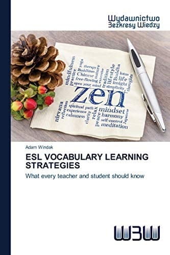 ESL VOCABULARY LEARNING STRATEGIES: What every teacher and student should know