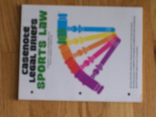 Casenote Legal Briefs Sports Law: Adaptable to Courses Utilizing Weiler and Roberts Casebook on Sports Law