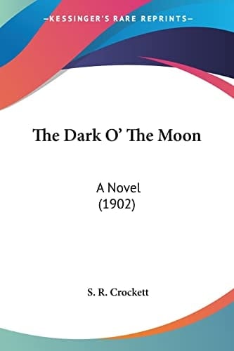 The Dark O' The Moon: A Novel (1902)