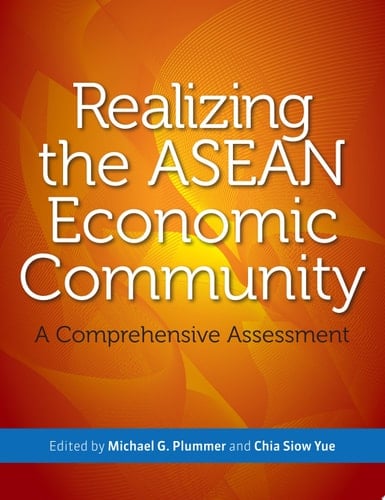 Realizing the ASEAN Economic Community A Comprehensive Assessment