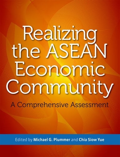 Realizing the ASEAN Economic Community A Comprehensive Assessment