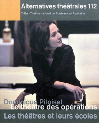 Dominique Pitoiset: Le théâtre des opérations les théâtres et leurs écoles