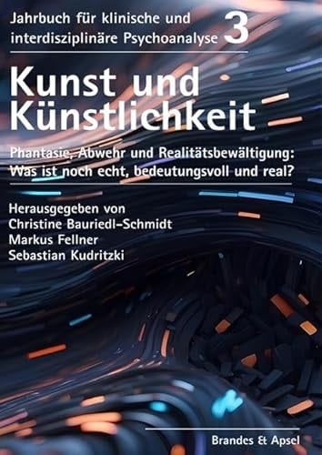 Kunst und Künstlichkeit Phantasie, Abwehr und Realitätsbewältigung: Was ist noch echt, bedeutungsvoll und real?.