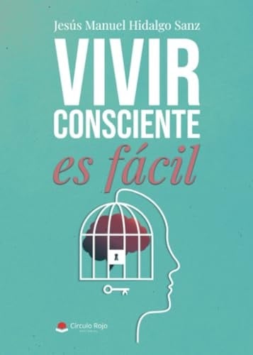 VIVIR CONSCIENTE ES FÁCIL (Spanish Edition)