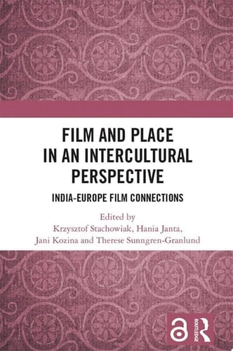 Film and Place in an Intercultural Perspective India-Europe Film Connections