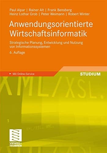 Anwendungsorientierte Wirtschaftsinformatik Strategische Planung, Entwicklung und Nutzung von Informationssystemen