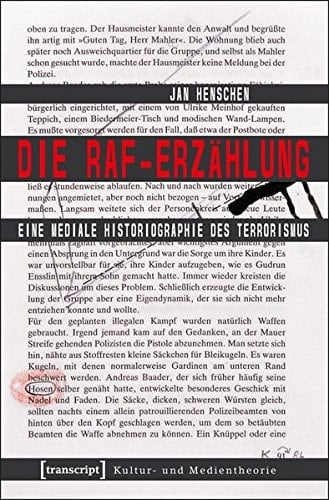 Die RAF-Erzählung eine mediale Historiographie des Terrorismus