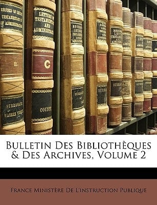 Bulletin Des Bibliothèques & Des Archives, Volume 2 (French Edition)