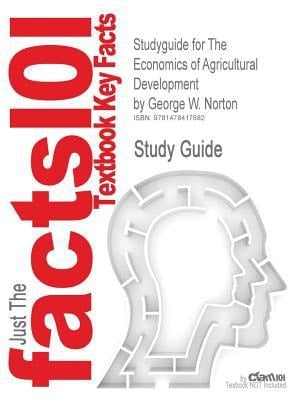 Studyguide for the Economics of Agricultural Development by George W. Norton, Isbn 9780415494243