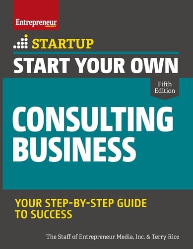Start Your Own Consulting Business Your Step-By-Step Guide to Success