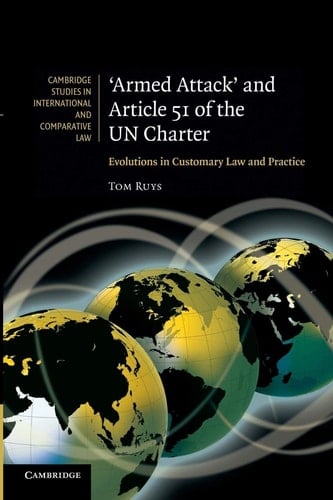 'Armed Attack' and Article 51 of the UN Charter Evolutions in Customary Law and Practice