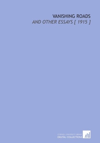 Vanishing Roads: And Other Essays [ 1915 ]