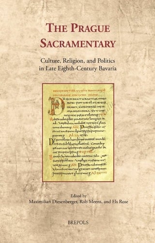 The Prague Sacramentary Culture, Religion, and Politics in Late Eighth-century Bavaria