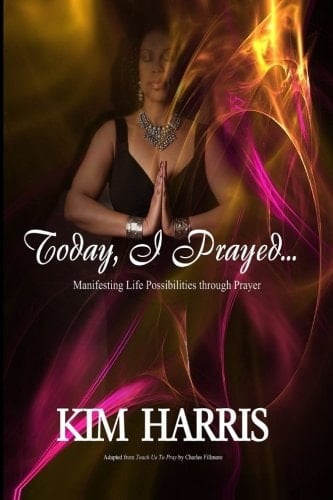 Today, I Prayed... Manifesting Life Possibilities Through Prayer