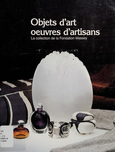 Objets d'art, oeuvres d'artisans : la Collection de la Fondation Massey