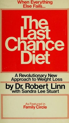 The Last Chance Diet--when Everything Else Has Failed Dr. Linn's Protein-sparing Fast Program