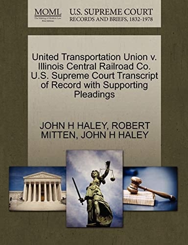 United Transportation Union v. Illinois Central Railroad Co. U.S. Supreme Court Transcript of Record with Supporting Pleadings