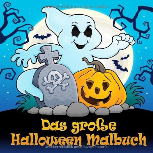 Das Große Halloween Malbuch Lustige Halloween Motive Zum Ausmalen Für Kinder Ab 4 Jahren und Erwachsene