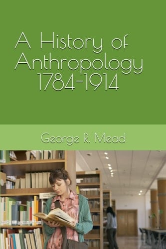 A History of Anthropology 1784-1914