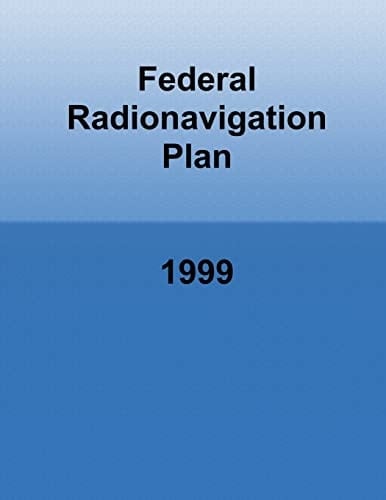 Federal Radionavigation Plan 1999