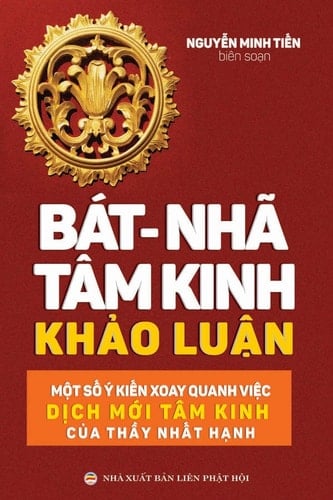 Bát-nhã Tâm Kinh Khảo Luận Một Số ý Kiến Xoay Quanh Việc Dịch Mới Tâm Kinh Của Thầy Nhất Hạnh