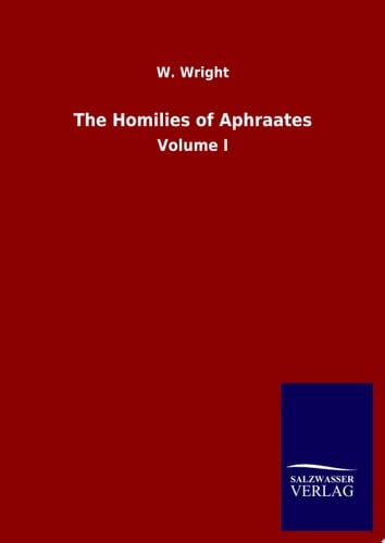 The Homilies of Aphraates Volume I