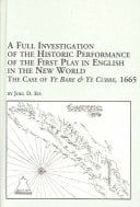 A Full Investigation of the Historic Performance of the First Play in English in the New World: The Case of Ye Bare & Ye Cubbe, 1665 (Studies in Theatre Arts, V. 24)