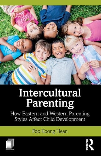 Intercultural Parenting How Eastern and Western Parenting Styles Affect Child Development