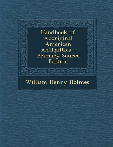 Handbook of Aboriginal American Antiquities