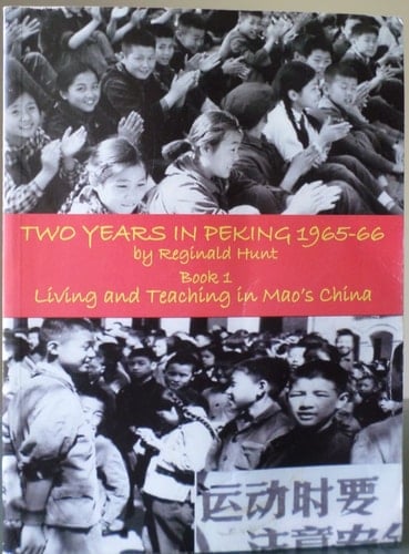 Two Years in Peking, 1965-1966: Living and teaching in Mao's China