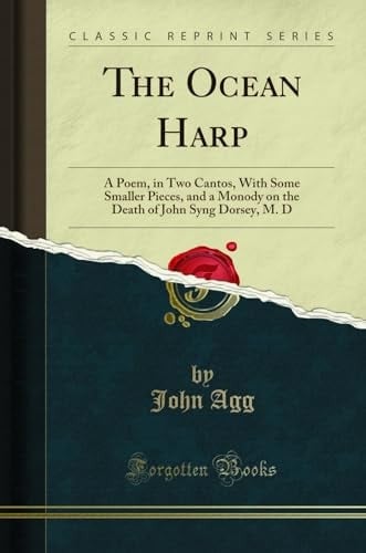 The Ocean Harp A Poem, in Two Cantos, with Some Smaller Pieces, and a Monody on the Death of John Syng Dorsey, M. D (Classic Reprint)