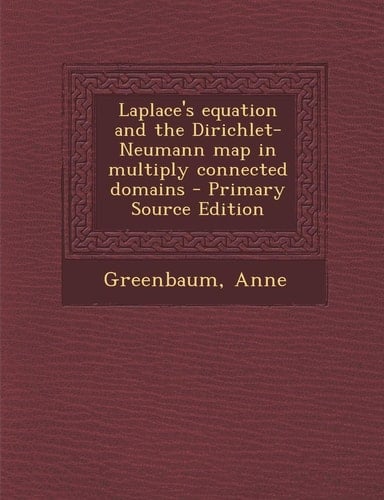 Laplace's Equation and the Dirichlet-Neumann Map in Multiply Connected Domains - Primary Source Edition