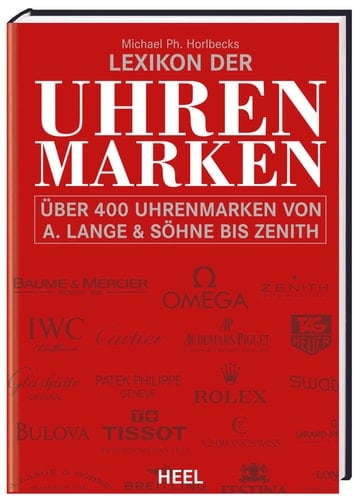 Michael Ph. Horlbecks Lexikon der Uhrenmarken über 400 Uhrenmarken von A. Lange & Söhne bis Zenith