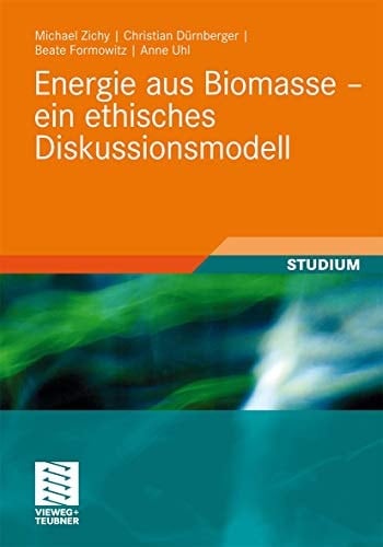 Energie aus Biomasse - ein ethisches Diskussionsmodell