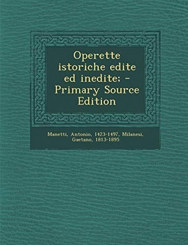 Operette Istoriche Edite Ed Inedite; - Primary Source Edition
