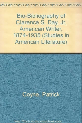 A Bio-bibliography of Clarence S. Day, Jr., American Writer, 1874-1935