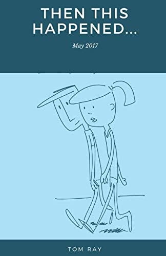 Then This Happened... May 2017