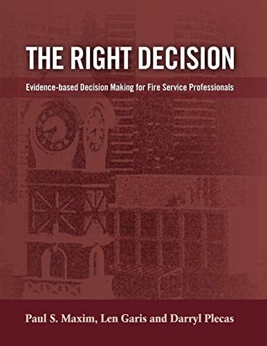 The Right Decision Evidence-based Decision Making for Fire Service Professionals