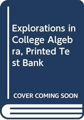 Explorations in College Algebra Printed Test Bank