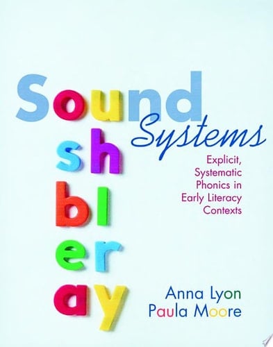 Sound Systems Explicit, Systematic Phonics in Early Literacy Contexts