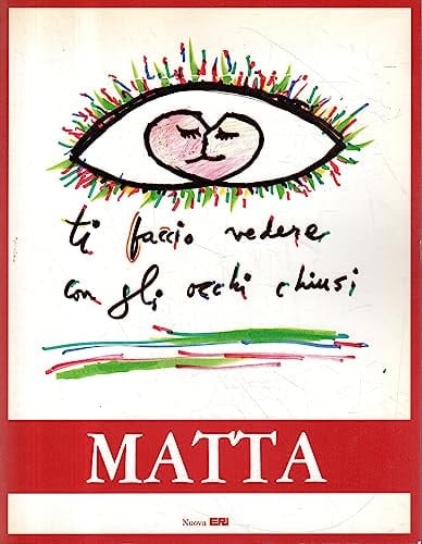 Matta Milano, Palazzo Reale (Sala Cariatidi), 9 marzo-20 maggio 1990