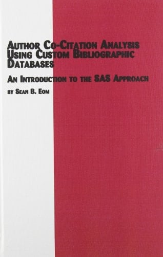 Author Co-Citation Analysis Using Custom Bibiographic Databases: An Introduction to the Sas Approach