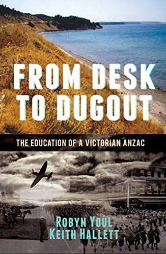 From Desk to Dugout The Education of a Victorian ANZAC