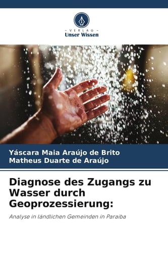 Diagnose des Zugangs zu Wasser durch Geoprozessierung:: Analyse in ländlichen Gemeinden in Paraiba (German Edition)