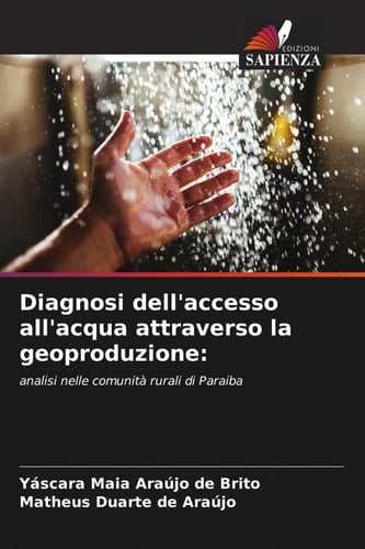 Diagnosi dell'accesso all'acqua attraverso la geoproduzione:: analisi nelle comunità rurali di Paraiba (Italian Edition)