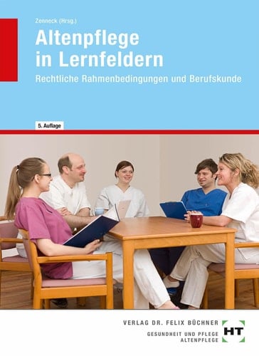 Altenpflege in Lernfeldern Rechtliche Rahmenbedingungen und Berufskunde ; Lernfelder 3.1, 3.2, 4.1, 4.2, 4.3 und 4.4. Rechtliche Rahmenbedingungen und Berufskunde ; Lernfelder 3.1, 3.2, 4.1, 4.2, 4.3 und 4.4