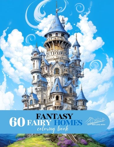 Fantasy Fairy Homes Coloring Book: Fantasy And Whimsical Fairy Home illustrations