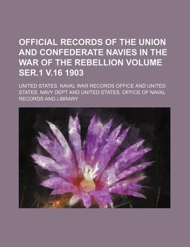 Official records of the Union and Confederate Navies in the War of the Rebellion Volume ser.1 v.16 1903